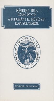 Németh G. Béla, Szabó István - A tudomány és művészet kapcsolatáról [antikvár]