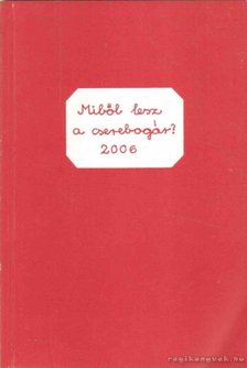 Miből lesz a cserebogár? 2006 [antikvár]