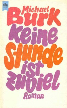 BURK, MICHAEL - Keine Stunde ist zuviel [antikvár]