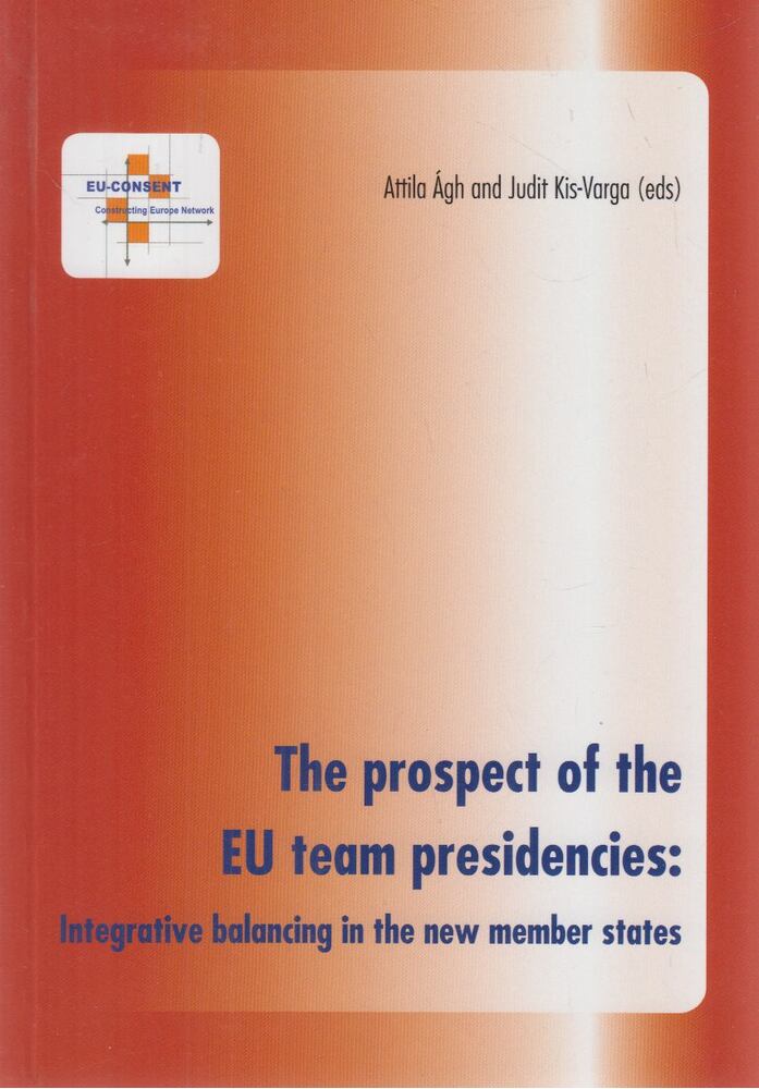 Ágh Attila, Kis-Varga Judit - The Prospect of the EU Team Presidencies [antikvár]