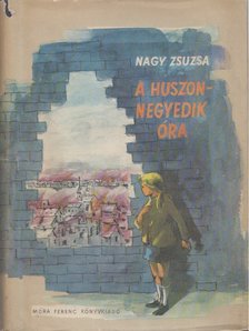 NAGY ZSUZSA - A huszonnegyedik óra [antikvár]