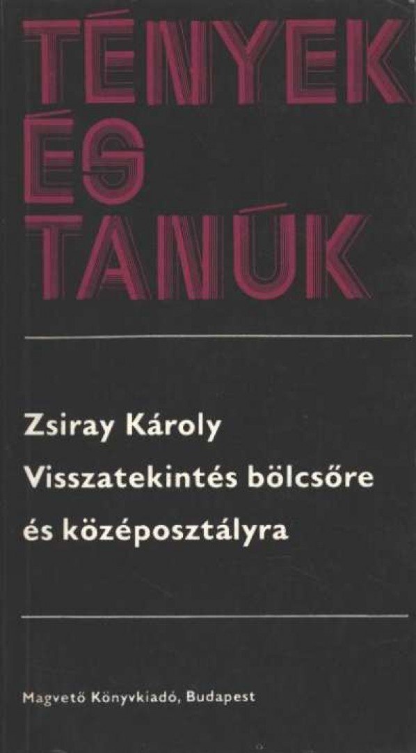 Zsiray Károly - Visszatekintés bölcsőre és középosztályra [antikvár]