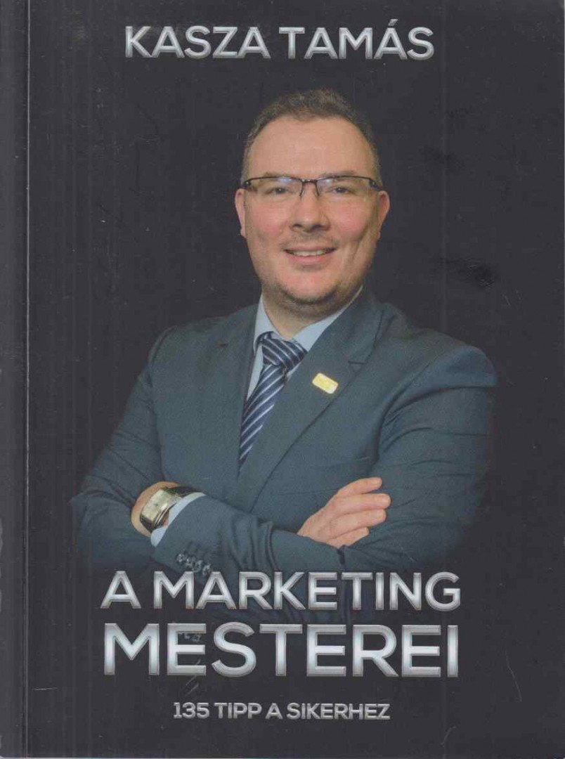 Kasza Tamás - A Marketing Mesterei [antikvár]
