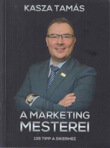 Kasza Tamás - A Marketing Mesterei [antikvár]