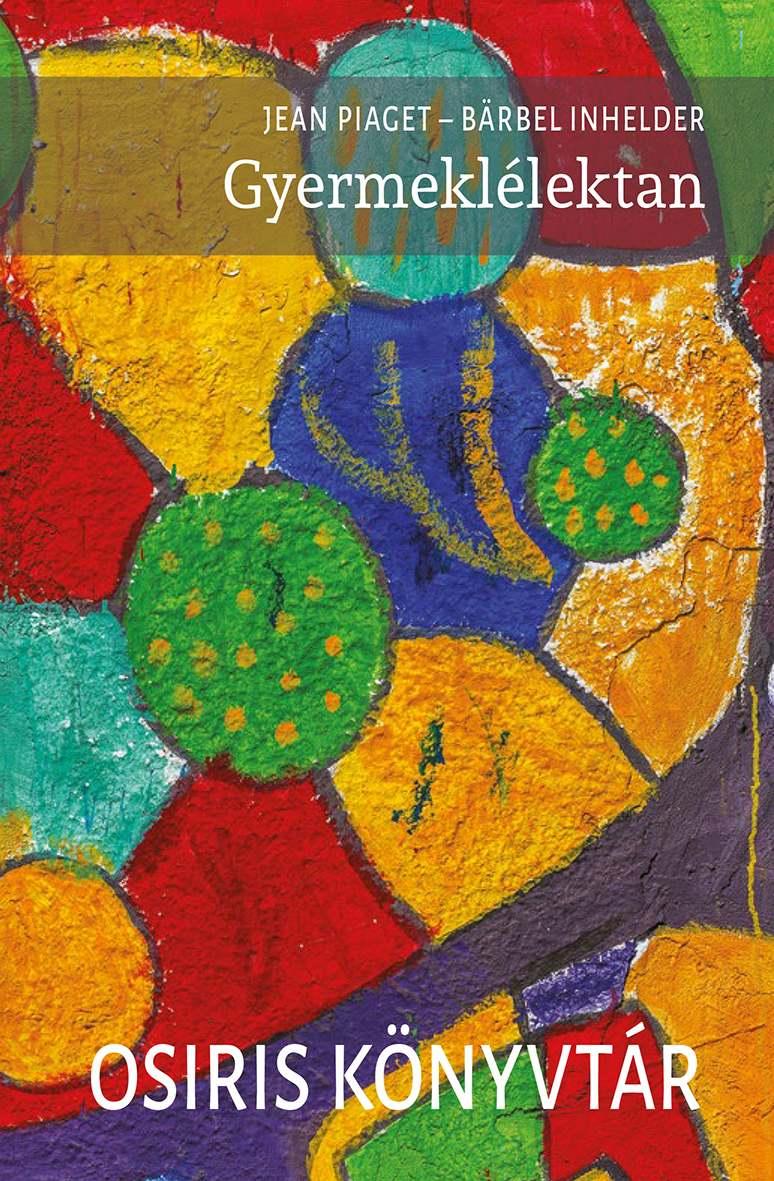 Jean Piaget - Bärbel Inhelder - Gyermeklélektan
