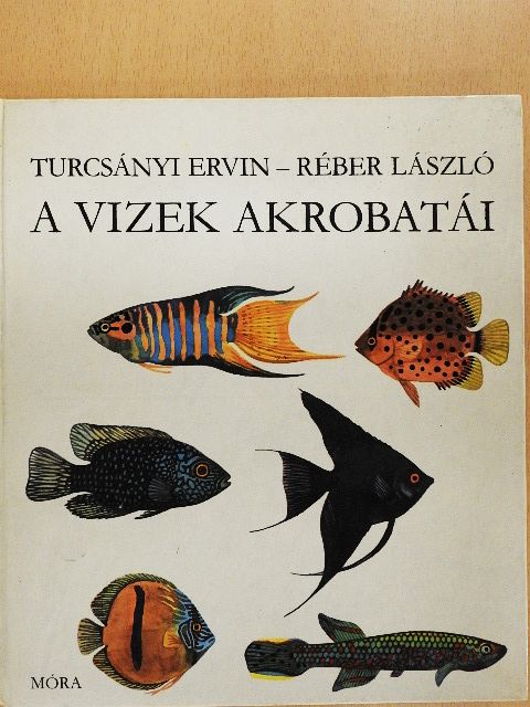 Turcsányi Ervin - A vizek akrobatái [antikvár]