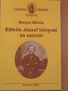 Bényei Miklós - Eötvös József könyvei és eszméi [antikvár]
