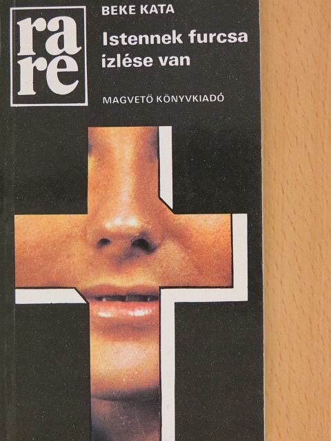 Beke Kata - Istennek furcsa ízlése van [antikvár]