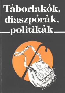 Sik Endre, Tóth Judit - Táborlakók, diaszpórák, politikák [antikvár]
