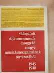 Dégi István - Válogatott dokumentumok Csongrád megye munkásmozgalmának történetéből [antikvár]