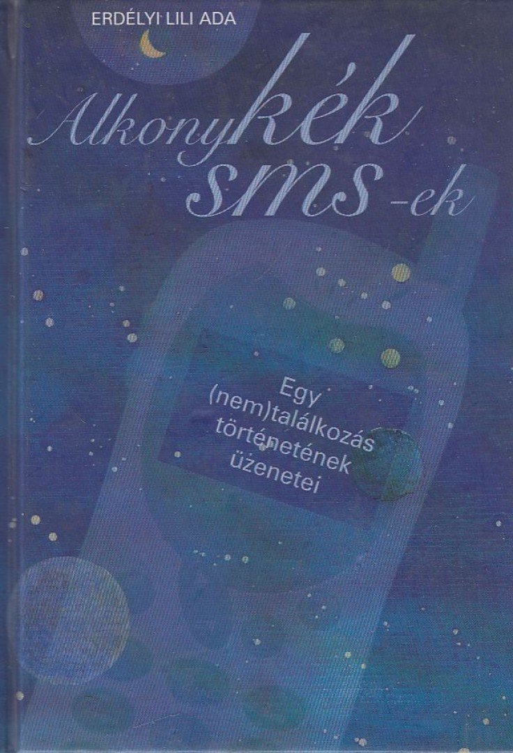 Erdélyi Lili Ada - Alkonykék sms-ek [antikvár]