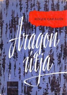 Garaudy, Roger - Aragon útja [antikvár]