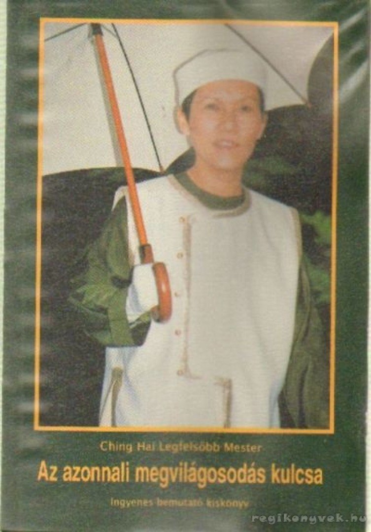 Hai, Ching - Az azonnali megvilágosodás kulcsa [antikvár]