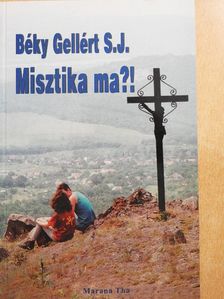 Béky Gellért S. J. - Misztika ma?! [antikvár]