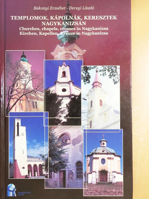 Bakonyi Erzsébet - Templomok, kápolnák, keresztek Nagykanizsán [antikvár]