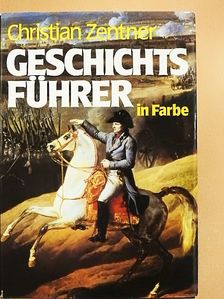 Christian Zentner - Geschichts Führer in Farbe [antikvár]