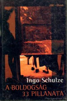 Ingo Schulze - A boldogság 33 pillanata [antikvár]