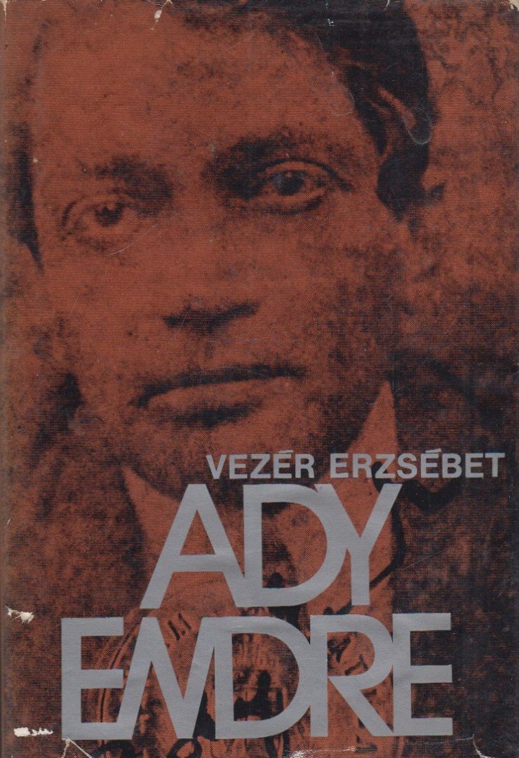 Vezér Erzsébet - Ady Endre élete és pályája [antikvár]