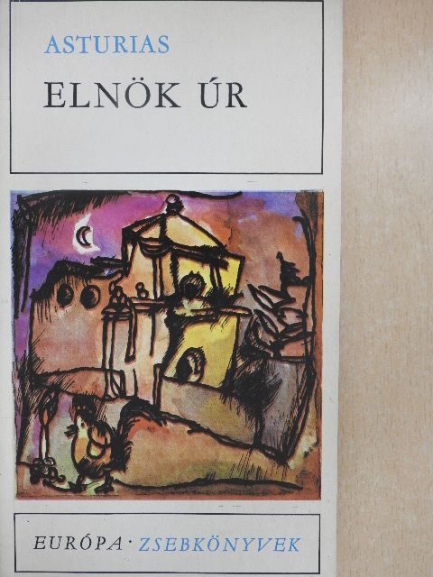 Miguel Ángel Asturias - Elnök úr [antikvár]