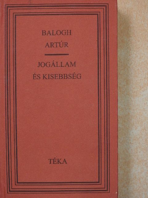 Balogh Artúr - Jogállam és kisebbség [antikvár]
