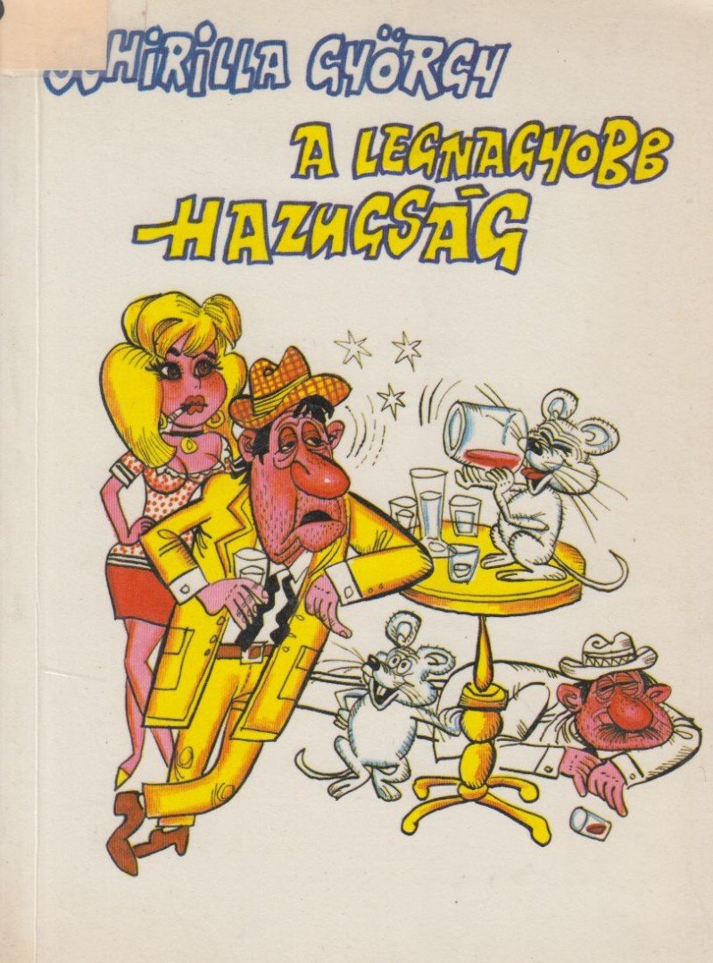 Schirilla György - A legnagyobb hazugság (dedikált) [antikvár]