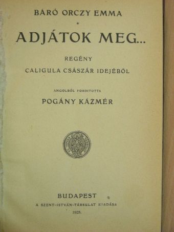 Báró Orczy Emma - Adjátok meg... [antikvár]