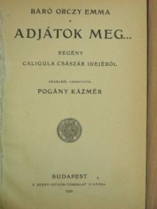 Báró Orczy Emma - Adjátok meg... [antikvár]