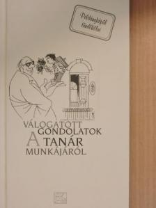 Válogatott gondolatok a tanár munkájáról [antikvár]