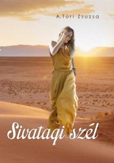 A. Túri Zsuzsa - Sivatagi szél [antikvár]