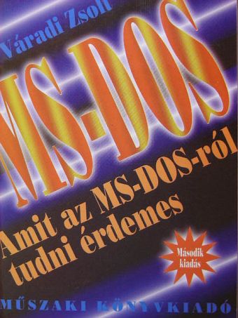 Váradi Zsolt - Amit az MS-DOS-ról tudni érdemes [antikvár]