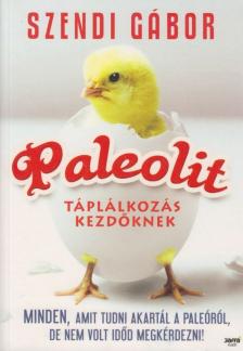SZENDI GÁBOR - Paleolit táplálkozás kezdőknek [antikvár]