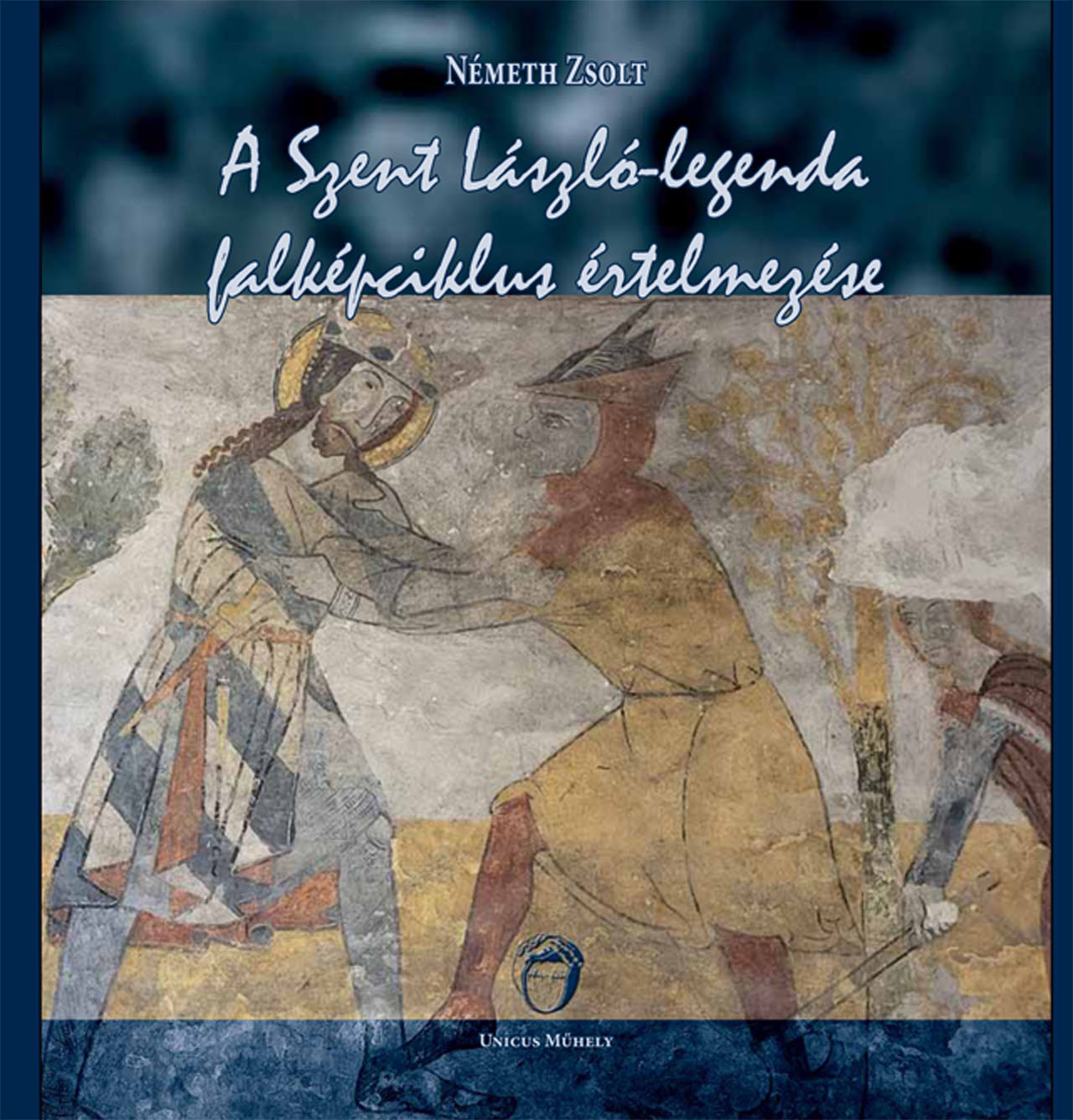 Németh Zsolt - A Szent László-legenda falképciklus értelmezése