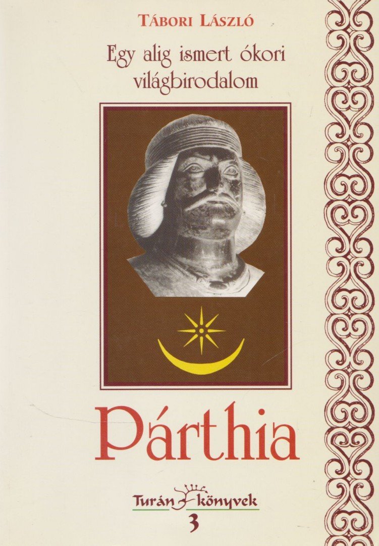 Tábori László - Egy alig ismert ókori világbirodalom: Párthia [antikvár]