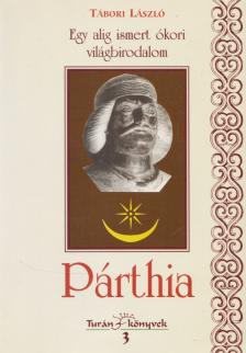Tábori László - Egy alig ismert ókori világbirodalom: Párthia [antikvár]