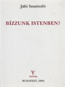 Jáki Szaniszló - Bízzunk Istenben? [antikvár]