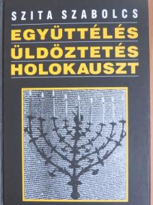 Szita Szabolcs - Együttélés, üldöztetés, holokauszt [antikvár]