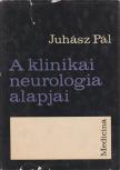 JUHÁSZ PÁL - A klinikai neurológia alapjai [antikvár]