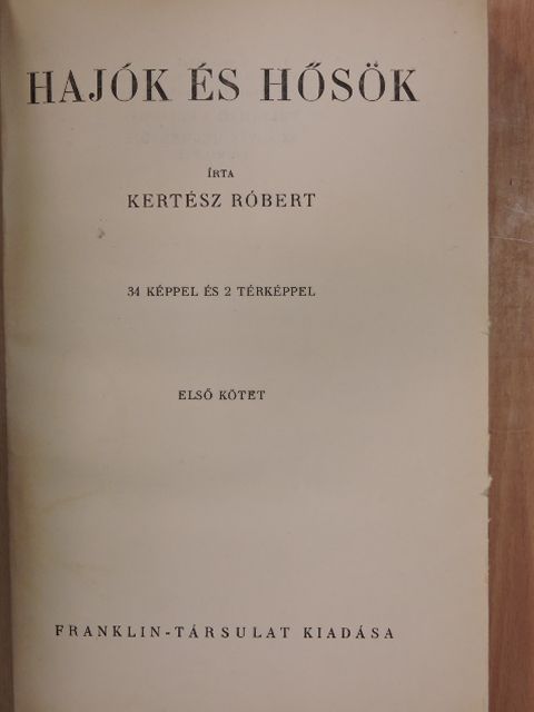 Kertész Róbert - Hajók és hősök I-II. [antikvár]