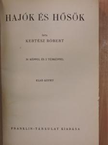 Kertész Róbert - Hajók és hősök I-II. [antikvár]