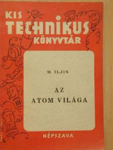M. Iljin - Az atom világa [antikvár]