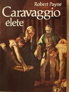 Robert Payne - Caravaggio élete [antikvár]