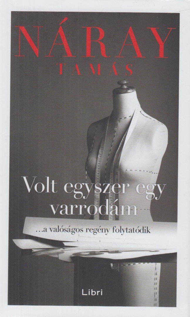 Náray Tamás - Volt egyszer egy varrodám [antikvár]