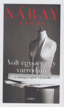 Náray Tamás - Volt egyszer egy varrodám [antikvár]