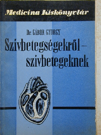 Dr. Gábor György - Szívbetegségekről - szívbetegeknek [antikvár]
