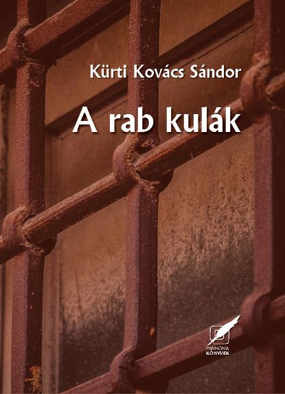 Kürti Kovács Sándor - A rab kulák
