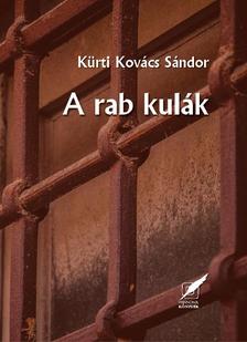 Kürti Kovács Sándor - A rab kulák