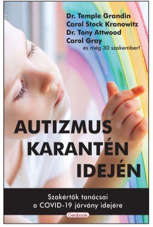 Grandin, T.-Attwood, T-Gray, C. - Autizmus karantén idején - Szakértők tanácsai a COVID-19 járvány idejére