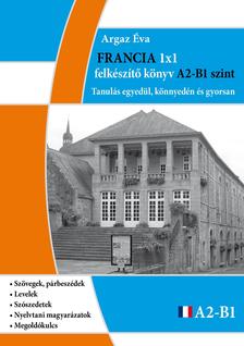 Argaz Éva - Francia 1x1 felkészítő könyv A2 - B1 szint