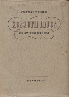 Csabai Tibor - Kossuth Lajos és az irodalom [antikvár]