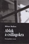 Bősze Balázs - Ablak a csillagokra [antikvár]